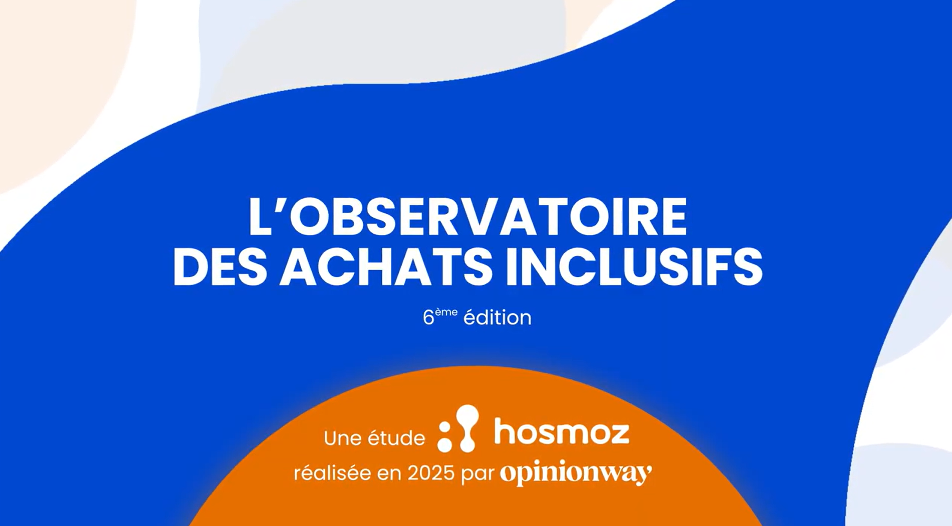 Image avec texte suivant : L'observatoire des achats inclusifs. 6ème édition. Une étude Hosmoz réalisée en 2025 par opinionway